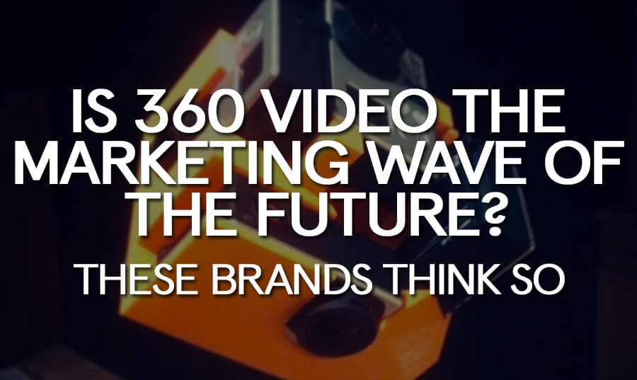 360-video-marketing-wave-future