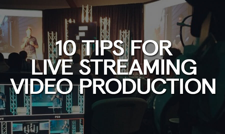 10 Tips For Live Streaming Video Production D Mak Productions Blog