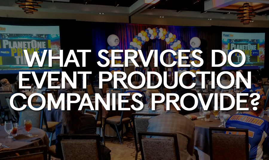 what-services-event-production-companies-provide