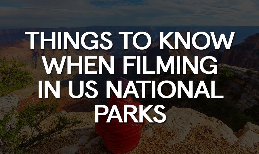filming-usa-national-parks-what-to-know